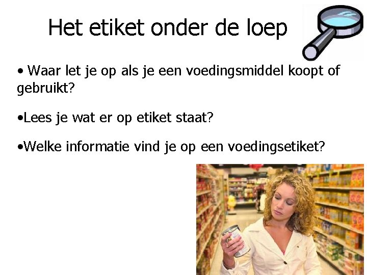 Het etiket onder de loep • Waar let je op als je een voedingsmiddel