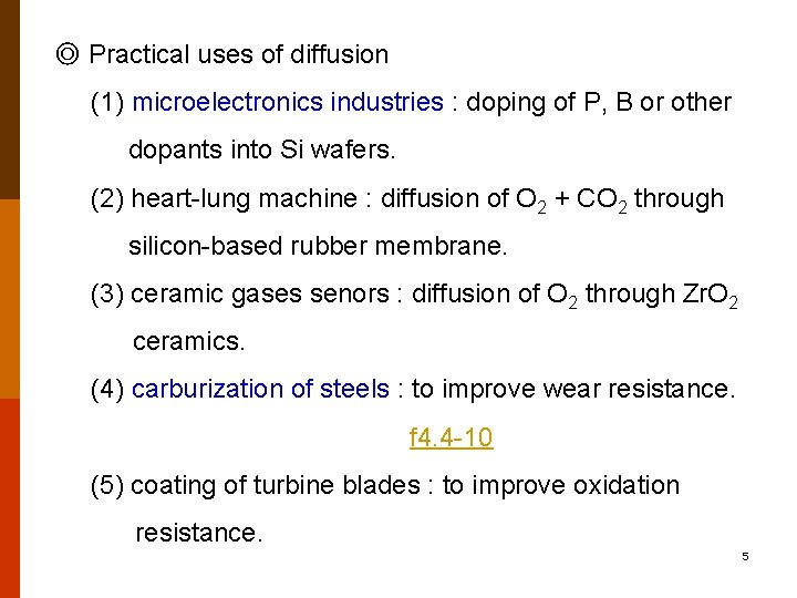 ◎ Practical uses of diffusion (1) microelectronics industries : doping of P, B or ◎ Practical uses of diffusion (1) microelectronics industries : doping of P, B or