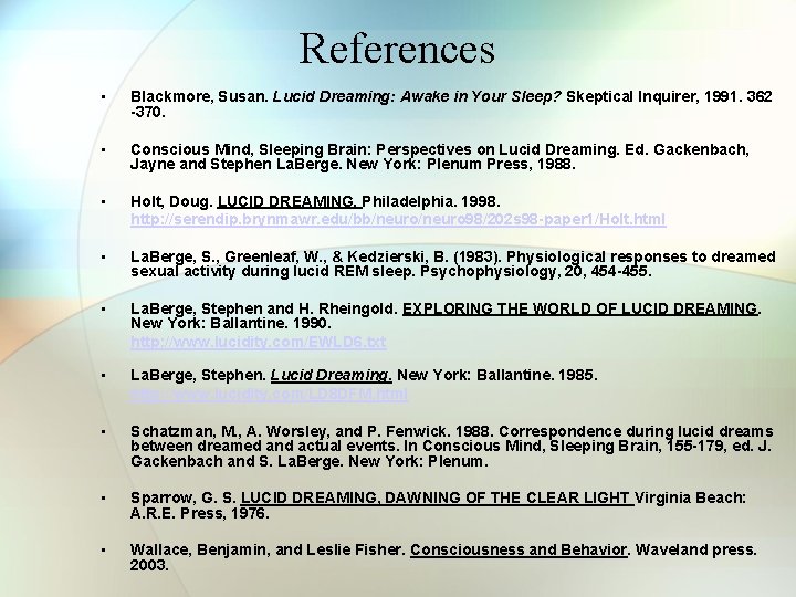 References • Blackmore, Susan. Lucid Dreaming: Awake in Your Sleep? Skeptical Inquirer, 1991. 362 References • Blackmore, Susan. Lucid Dreaming: Awake in Your Sleep? Skeptical Inquirer, 1991. 362