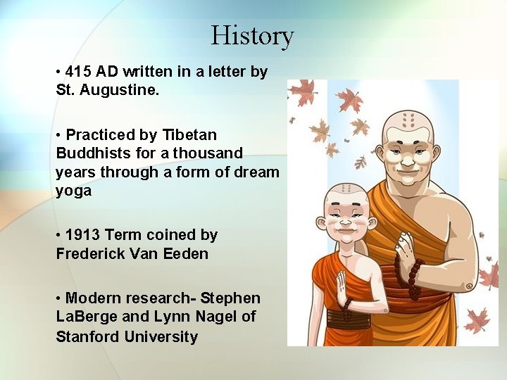History • 415 AD written in a letter by St. Augustine. • Practiced by History • 415 AD written in a letter by St. Augustine. • Practiced by