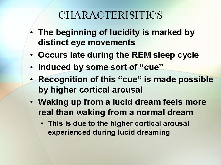 CHARACTERISITICS • The beginning of lucidity is marked by distinct eye movements • Occurs CHARACTERISITICS • The beginning of lucidity is marked by distinct eye movements • Occurs