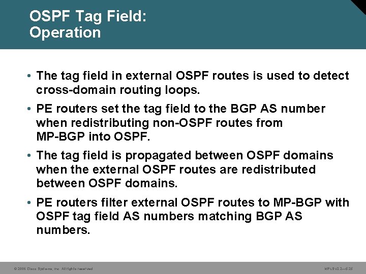 OSPF Tag Field: Operation • The tag field in external OSPF routes is used