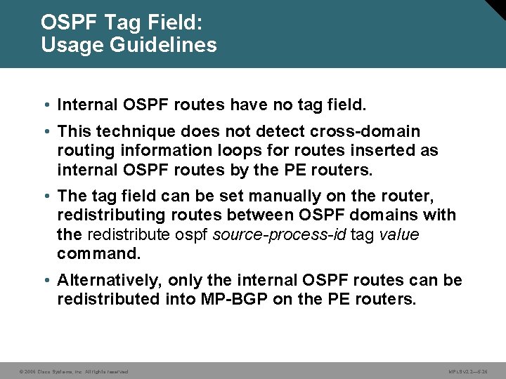 OSPF Tag Field: Usage Guidelines • Internal OSPF routes have no tag field. •