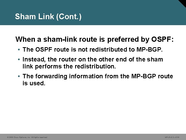 Sham Link (Cont. ) When a sham-link route is preferred by OSPF: • The