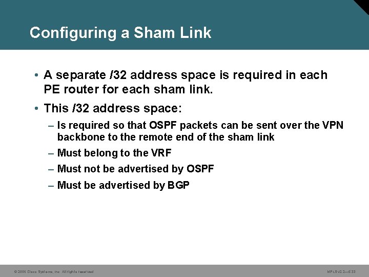 Configuring a Sham Link • A separate /32 address space is required in each