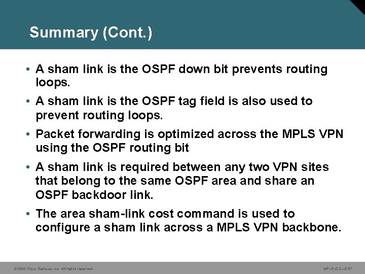 Summary (Cont. ) • A sham link is the OSPF down bit prevents routing