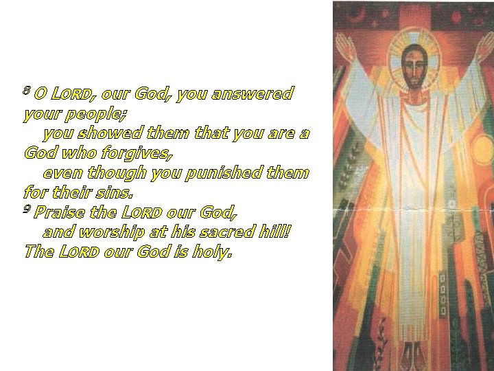 8 O LORD, our God, you answered your people; you showed them that you