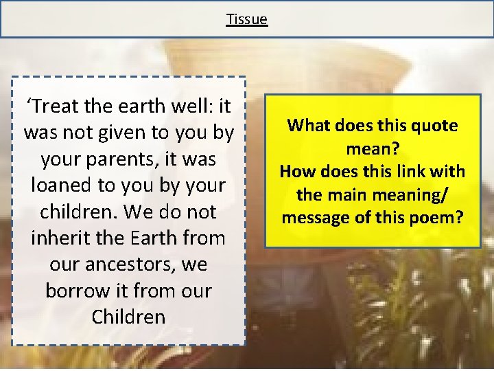 Tissue ‘Treat the earth well: it was not given to you by your parents,