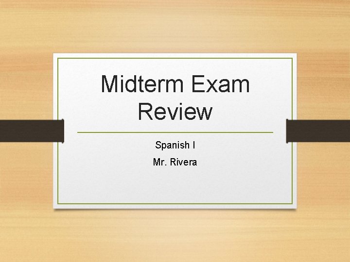 Midterm Exam Review Spanish I Mr. Rivera 