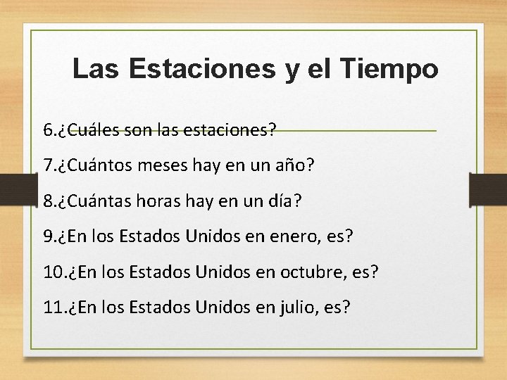 Las Estaciones y el Tiempo 6. ¿Cuáles son las estaciones? 7. ¿Cuántos meses hay