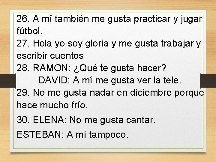 26. A mí también me gusta practicar y jugar fútbol. 27. Hola yo soy