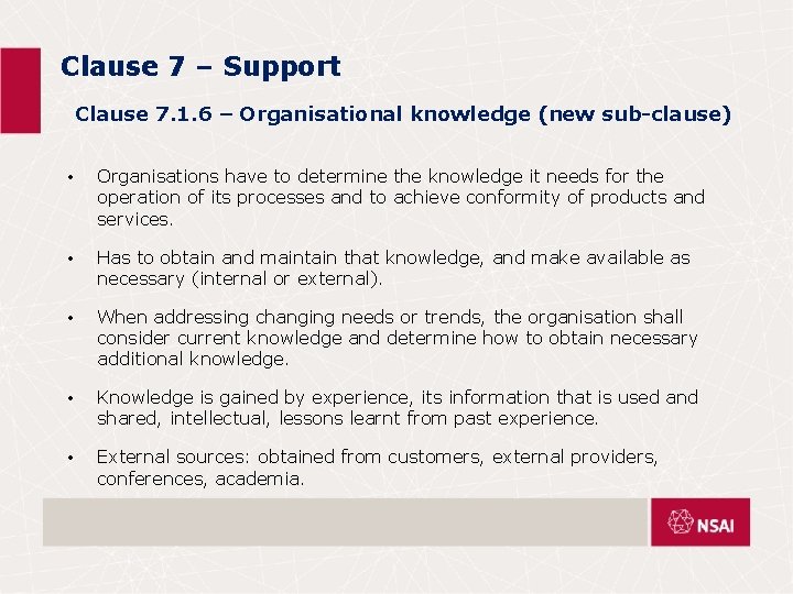 Clause 7 – Support Clause 7. 1. 6 – Organisational knowledge (new sub-clause) •