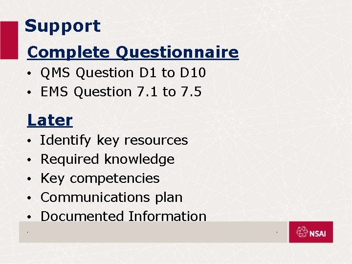 Support Complete Questionnaire • QMS Question D 1 to D 10 • EMS Question