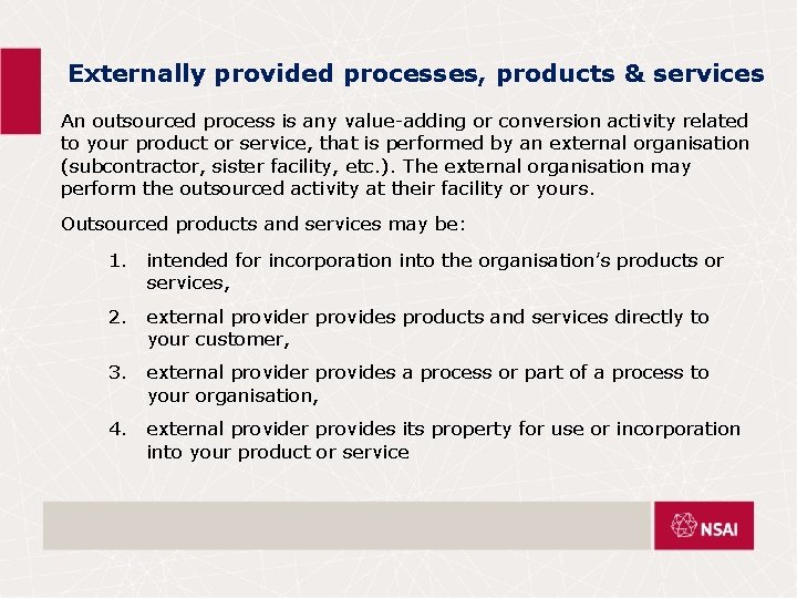 Externally provided processes, products & services An outsourced process is any value-adding or conversion