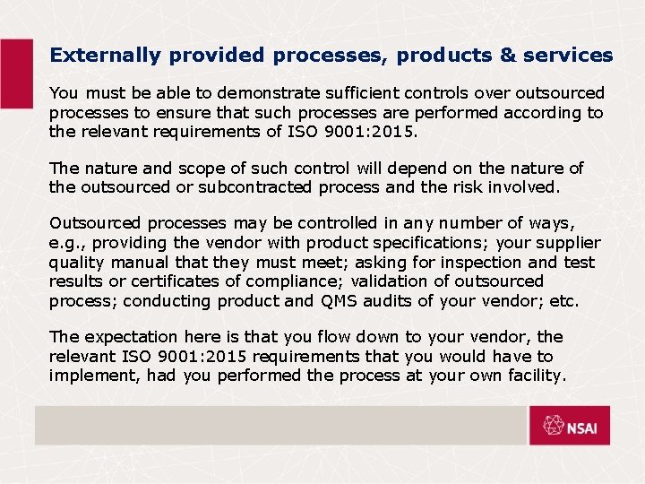 Externally provided processes, products & services You must be able to demonstrate sufficient controls