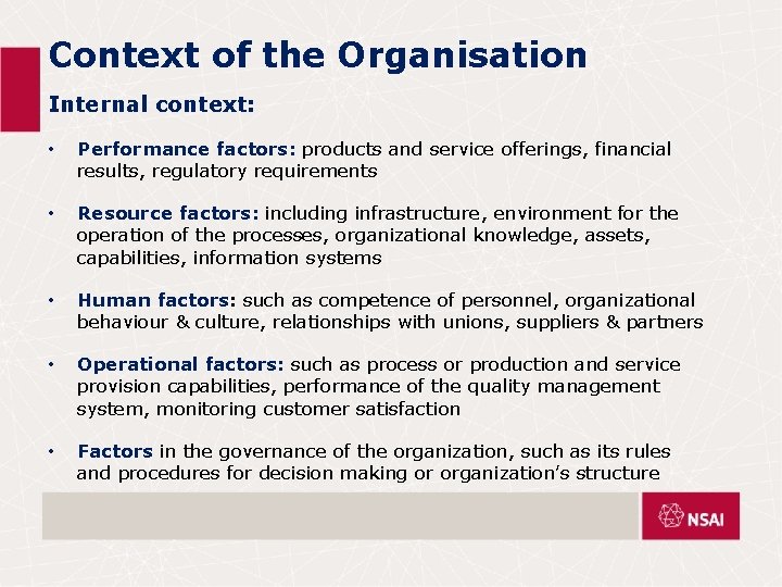 Context of the Organisation Internal context: • Performance factors: products and service offerings, financial