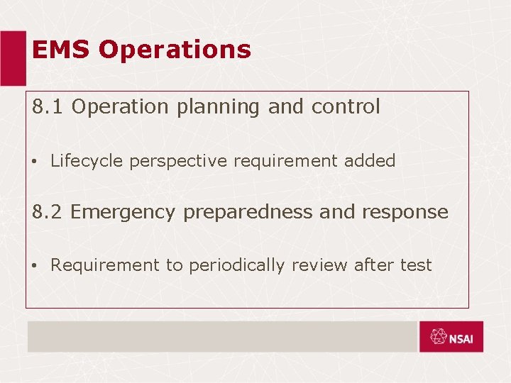 EMS Operations 8. 1 Operation planning and control • Lifecycle perspective requirement added 8.