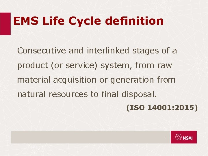 EMS Life Cycle definition Consecutive and interlinked stages of a product (or service) system,