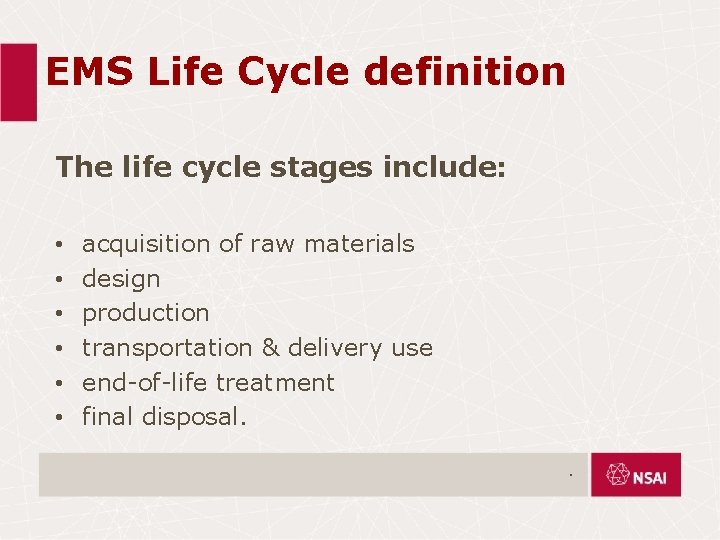 EMS Life Cycle definition The life cycle stages include: • • • acquisition of