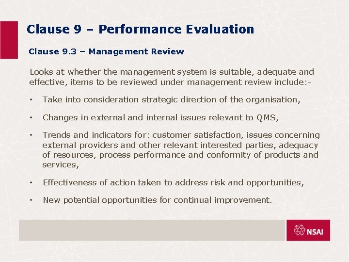 Clause 9 – Performance Evaluation Clause 9. 3 – Management Review Looks at whether