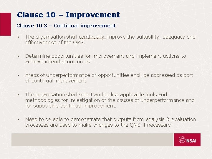 Clause 10 – Improvement Clause 10. 3 – Continual improvement • The organisation shall