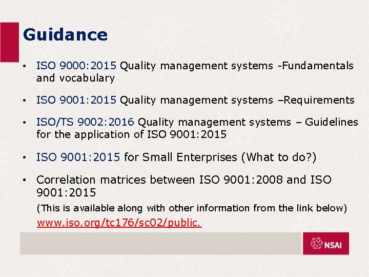 Guidance • ISO 9000: 2015 Quality management systems -Fundamentals and vocabulary • ISO 9001:
