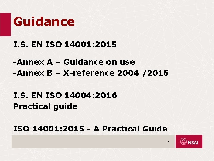 Guidance I. S. EN ISO 14001: 2015 -Annex A – Guidance on use -Annex