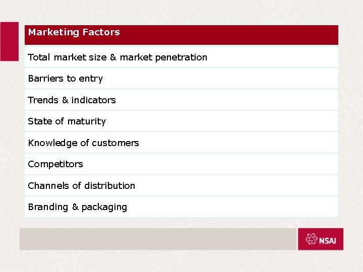 Marketing Factors Total market size & market penetration Barriers to entry Trends & indicators