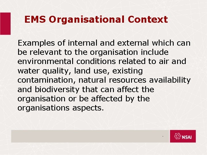 EMS Organisational Context Examples of internal and external which can be relevant to the