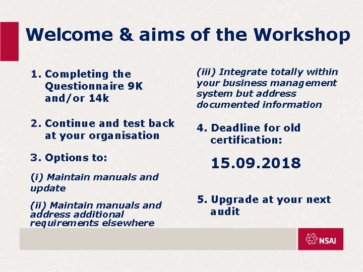 Welcome & aims of the Workshop 1. Completing the Questionnaire 9 K and/or 14