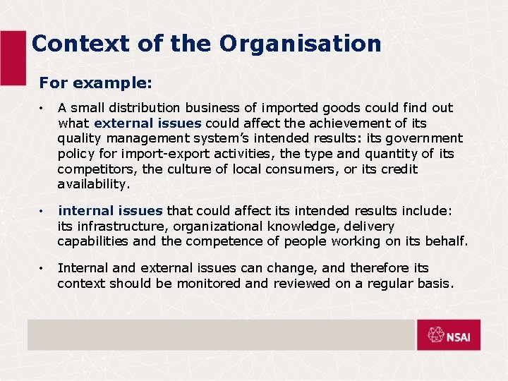 Context of the Organisation For example: • A small distribution business of imported goods