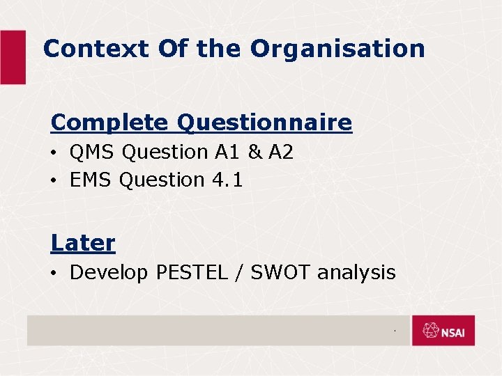 Context Of the Organisation Complete Questionnaire • QMS Question A 1 & A 2