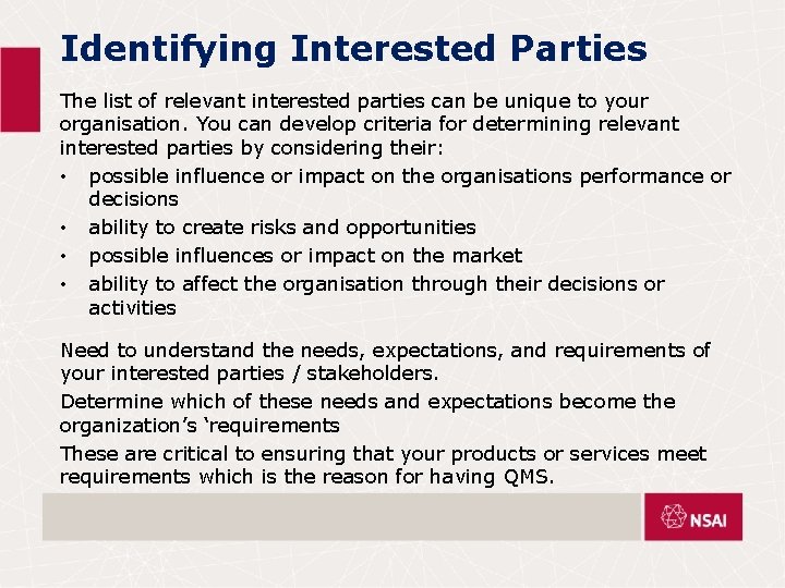 Identifying Interested Parties The list of relevant interested parties can be unique to your