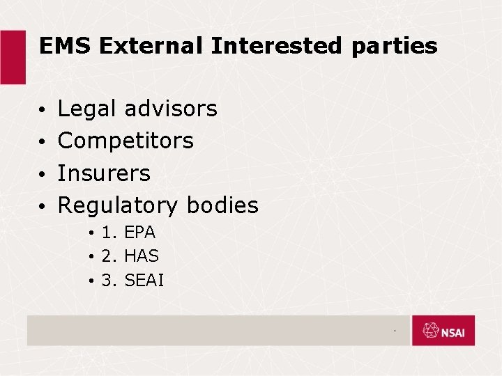 EMS External Interested parties • • Legal advisors Competitors Insurers Regulatory bodies • 1.