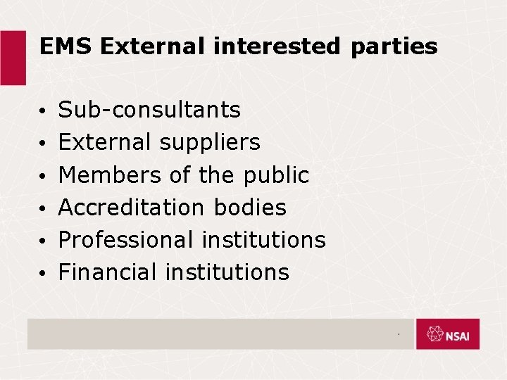 EMS External interested parties • • • Sub-consultants External suppliers Members of the public