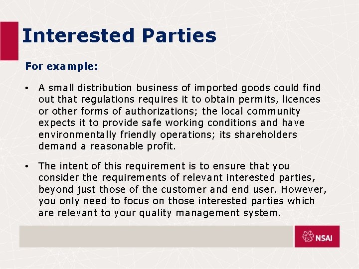 Interested Parties For example: • A small distribution business of imported goods could find