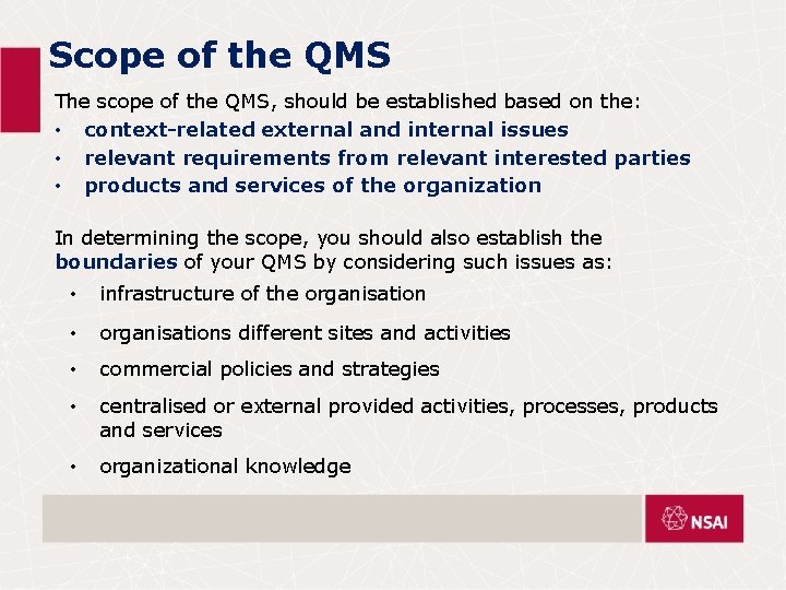 Scope of the QMS The scope of the QMS, should be established based on