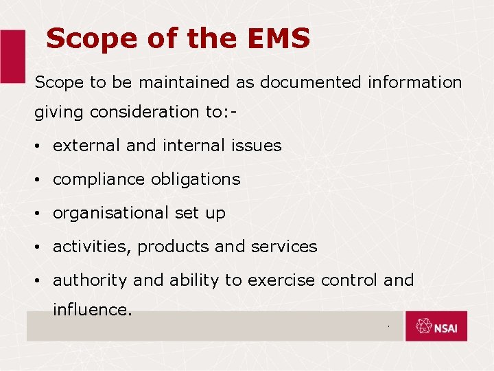 Scope of the EMS Scope to be maintained as documented information giving consideration to:
