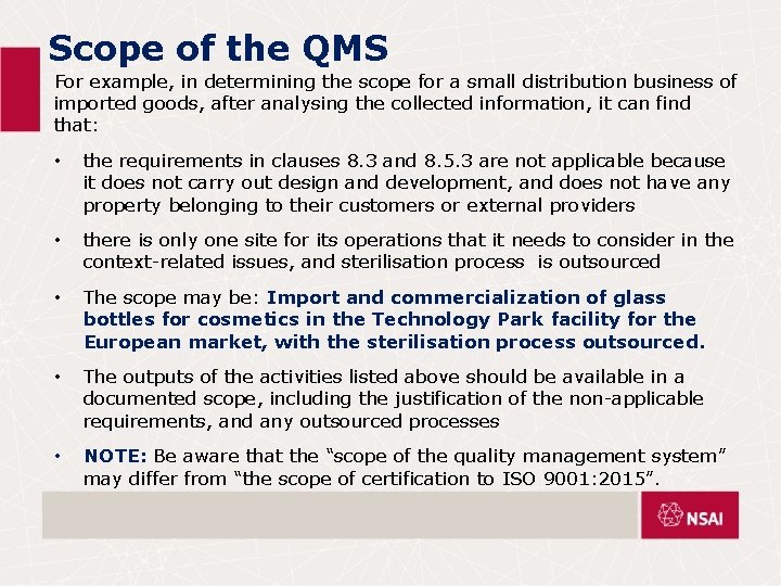 Scope of the QMS For example, in determining the scope for a small distribution