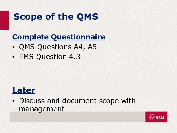 Scope of the QMS Complete Questionnaire • QMS Questions A 4, A 5 •