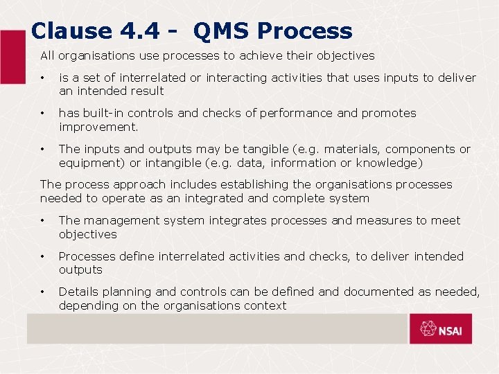 Clause 4. 4 - QMS Process All organisations use processes to achieve their objectives