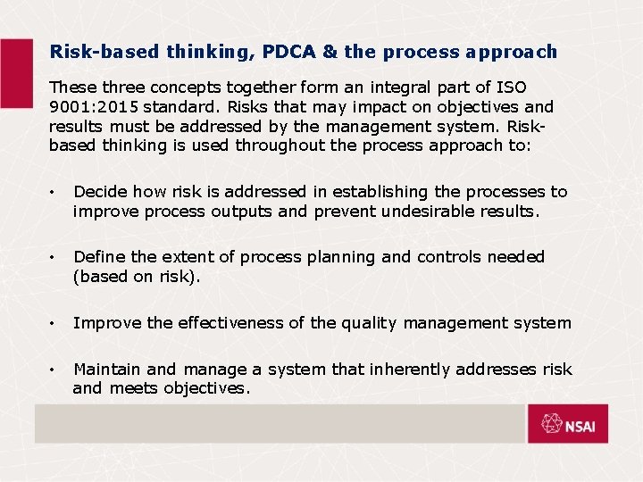 Risk-based thinking, PDCA & the process approach These three concepts together form an integral