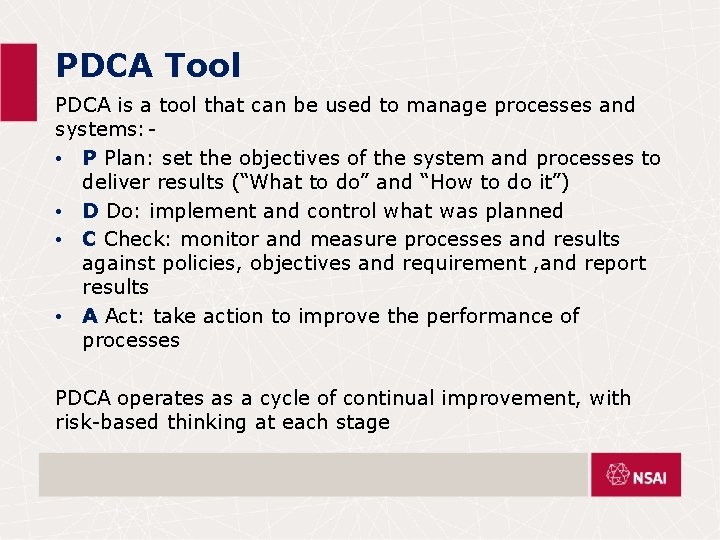 PDCA Tool PDCA is a tool that can be used to manage processes and