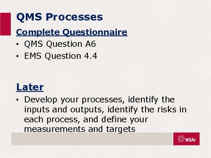 QMS Processes Complete Questionnaire • QMS Question A 6 • EMS Question 4. 4