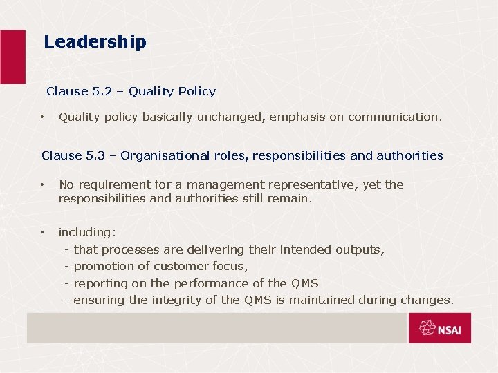  Leadership Clause 5. 2 – Quality Policy • Quality policy basically unchanged, emphasis