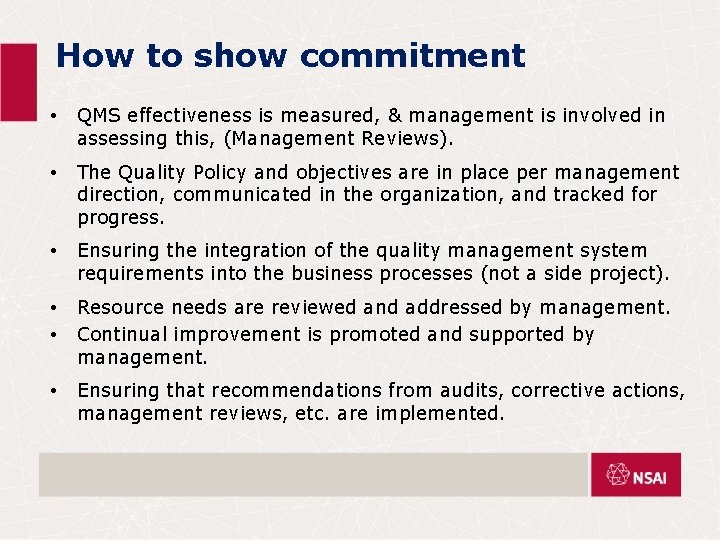 How to show commitment • QMS effectiveness is measured, & management is involved in