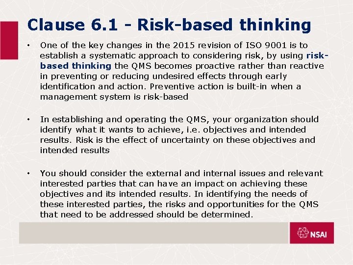 Clause 6. 1 - Risk-based thinking • One of the key changes in the