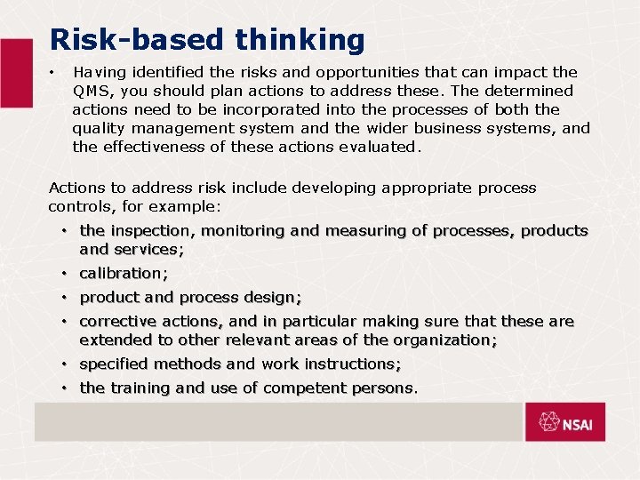 Risk-based thinking • Having identified the risks and opportunities that can impact the QMS,