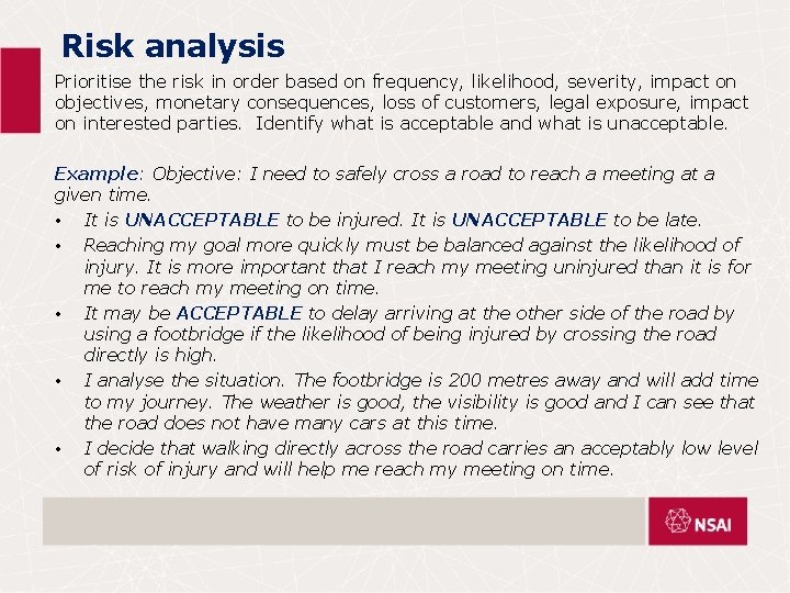 Risk analysis Prioritise the risk in order based on frequency, likelihood, severity, impact on