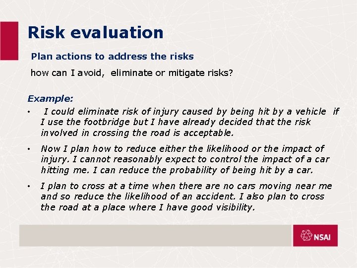 Risk evaluation Plan actions to address the risks how can I avoid, eliminate or